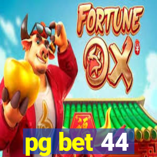 pg bet 44